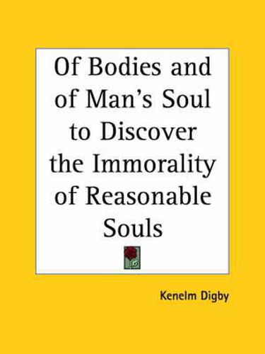 Of Bodies and of Man's Soul to Discover the Immorality of Reasonable Souls (1669)