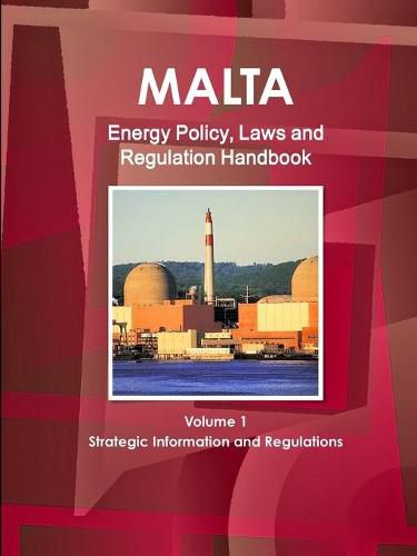 Cover image for Malta Energy Policy, Laws and Regulation Handbook Volume 1 Strategic Information and Regulations