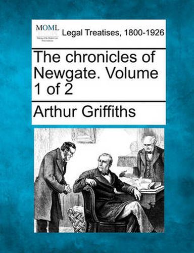 Cover image for The Chronicles of Newgate. Volume 1 of 2