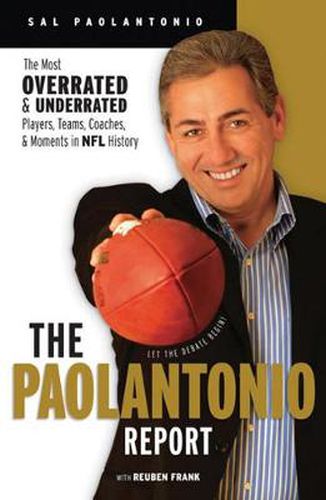 Cover image for The Paolantonio Report: The Most Overrated and Underrated Teams, Players, Coaches, and Moments in NFL History