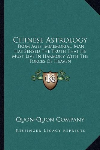 Cover image for Chinese Astrology: From Ages Immemorial, Man Has Sensed the Truth That He Must Live in Harmony with the Forces of Heaven