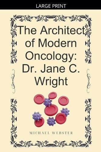 Cover image for The Architect of Modern Oncology