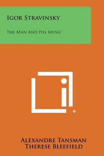 Cover image for Igor Stravinsky: The Man and His Music