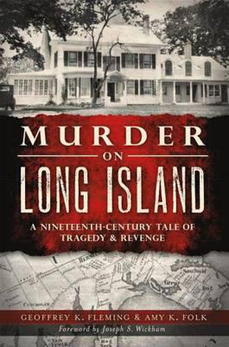 Cover image for Murder on Long Island: A Nineteenth-Century Tale of Tragedy & Revenge