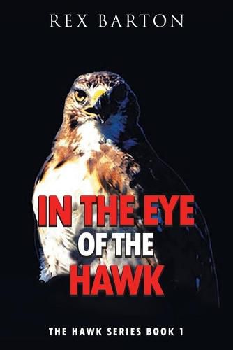 Cover image for In The Eye Of The Hawk: The Hawk Series Book 1