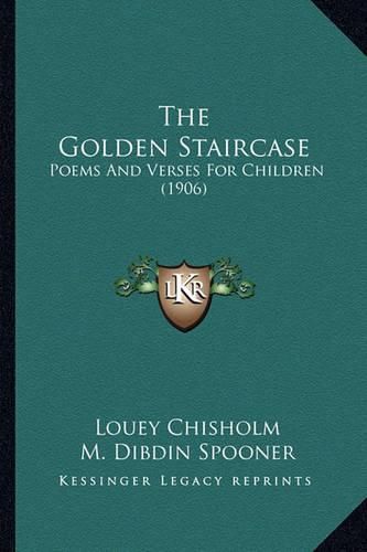 The Golden Staircase: Poems and Verses for Children (1906)