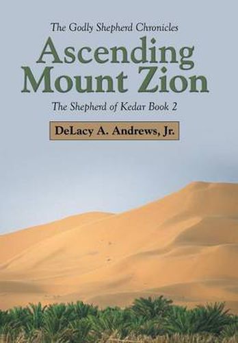 Cover image for Ascending Mount Zion: The Shepherd of Kedar Book 2