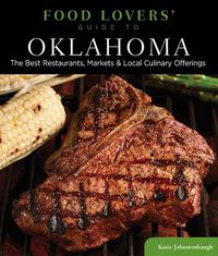Cover image for Food Lovers' Guide to (R) Oklahoma: The Best Restaurants, Markets & Local Culinary Offerings