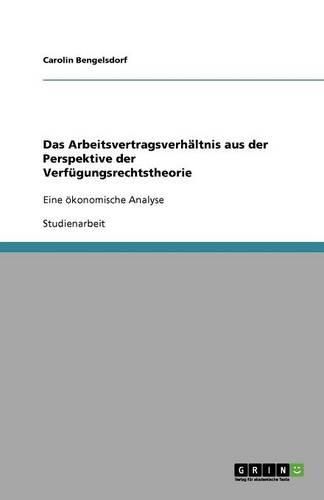 Cover image for Das Arbeitsvertragsverhaltnis aus der Perspektive der Verfugungsrechtstheorie: Eine oekonomische Analyse