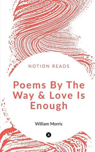 Cover image for Poems By The Way & Love Is Enough