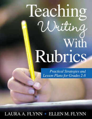 Cover image for Teaching Writing with Rubrics: Practical Strategies and Lesson Plans for Grades 2-8