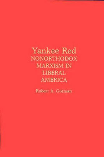 Cover image for Yankee Red: Nonorthodox Marxism in Liberal America