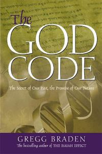 Cover image for The God Code: The Secret of Our Past, the Promise of Our Future