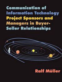 Cover image for Communication of Information Technology Project Sponsors and Managers in Buyer-Seller Relationships