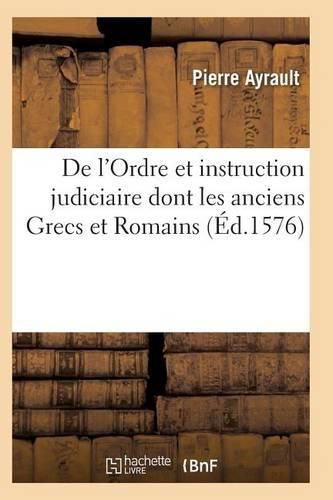 Cover image for de l'Ordre Et Instruction Judiciaire Dont Les Anciens Grecs Et Romains