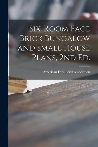 Cover image for Six-room Face Brick Bungalow and Small House Plans, 2nd Ed.