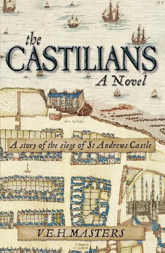 Cover image for The Castilians, a novel: A story of the siege of St Andrews Castle