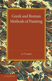 Cover image for Greek and Roman Methods of Painting: Some Comments on the Statements Made by Pliny and Vitruvius about Wall and Panel Painting