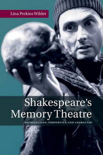 Cover image for Shakespeare's Memory Theatre: Recollection, Properties, and Character