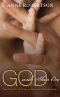 Cover image for God with Skin On: Finding God's Love in Human Relationships