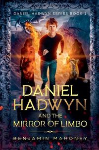 Cover image for Daniel Hadwyn And The Mirror of Limbo