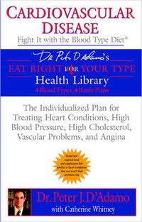 Cover image for Cardiovascular Disease: Fight it with the Blood Type Diet