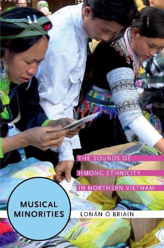 Cover image for Musical Minorities: The Sounds of Hmong Ethnicity in Northern Vietnam