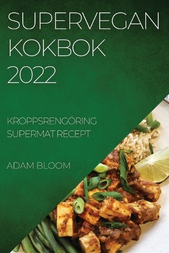 Cover image for Supervegan Kokbok 2022: Kroppsrengoering Supermat Recept
