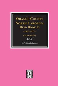 Cover image for Orange County, North Carolina Deed Books 13, 1808-1811. (Volume #9)