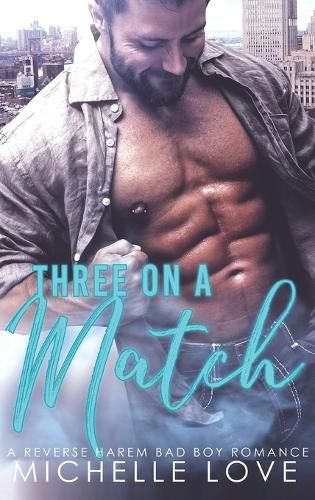 Cover image for Three on a Match: A Reverse Harem Bad Boy Romance