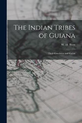 Cover image for The Indian Tribes of Guiana; Their Condition and Habits