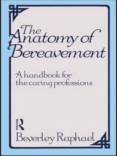 Cover image for The Anatomy of Bereavement: A Handbook for the Caring Professions