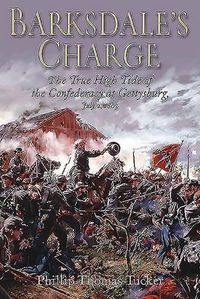 Cover image for Barksdale'S Charge: The True High Tide of the Confederacy at Gettysburg, July 2, 1863