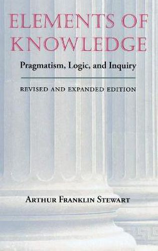 Cover image for Elements of Knowledge: Pragmatism, Logic and Inquiry