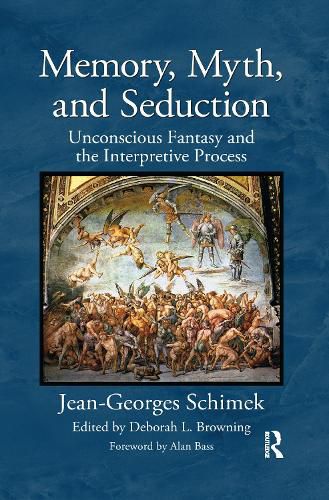 Cover image for Memory, Myth, and Seduction: Unconscious Fantasy and the Interpretive Process