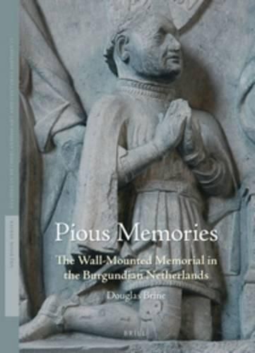 Cover image for Pious Memories: The Wall-Mounted Memorial in the Burgundian Netherlands