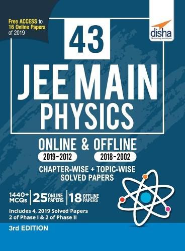 Cover image for 43 JEE Main Physics Online (2019-2012) & Offline (2018-2002) Chapter-wise + Topic-wise Solved Papers 3rd Edition