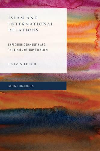 Cover image for Islam and International Relations: Exploring Community and the Limits of Universalism