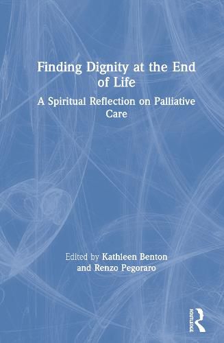 Cover image for Finding Dignity at the End of Life: A Spiritual Reflection on Palliative Care