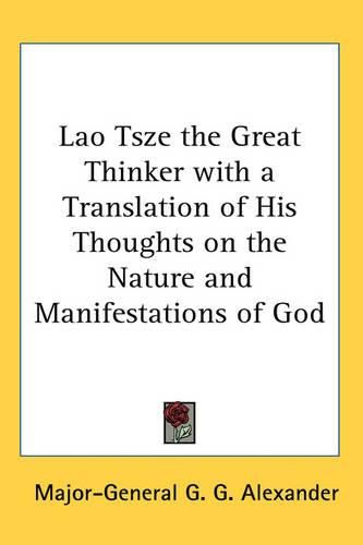 Cover image for Lao Tsze the Great Thinker with a Translation of His Thoughts on the Nature and Manifestations of God