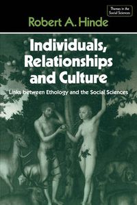 Cover image for Individuals, Relationships and Culture: Links between Ethology and the Social Sciences