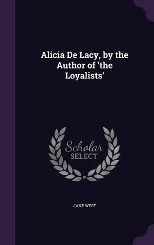 Alicia de Lacy, by the Author of 'The Loyalists