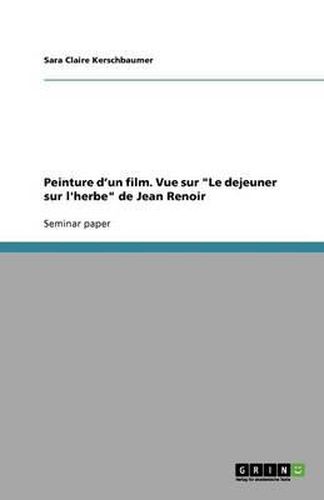 Cover image for Peinture d'un film. Vue sur  Le dejeuner sur l'herbe  de Jean Renoir