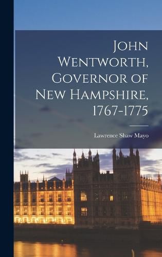 John Wentworth, Governor of New Hampshire, 1767-1775