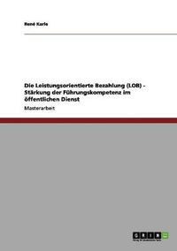 Cover image for Die Leistungsorientierte Bezahlung (LOB) - Starkung der Fuhrungskompetenz im oeffentlichen Dienst