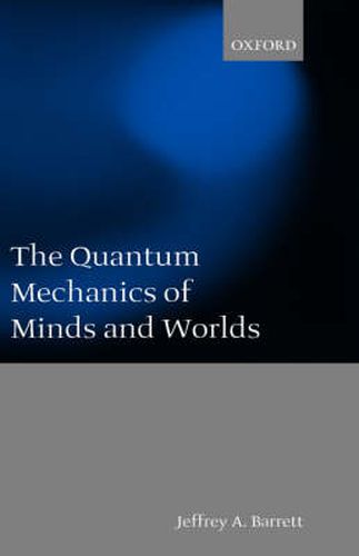 Cover image for The Quantum Mechanics of Minds and Worlds