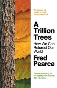 Cover image for A Trillion Trees: How We Can Reforest Our World