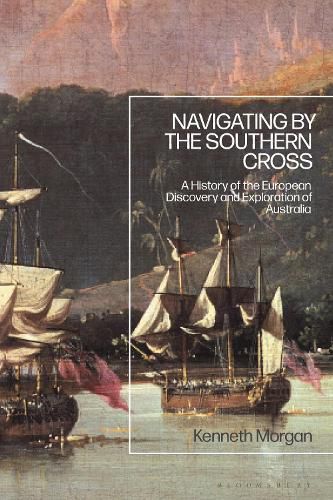 Cover image for Navigating by the Southern Cross: A History of the European Discovery and Exploration of Australia