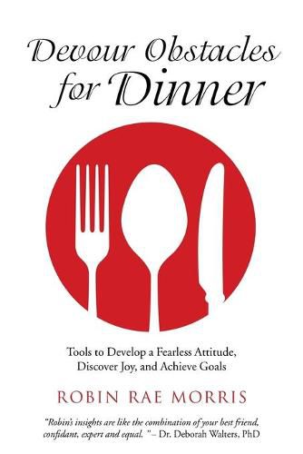 Cover image for Devour Obstacles for Dinner: Tools to Develop a Fearless Attitude, Discover Joy, and Achieve Goals