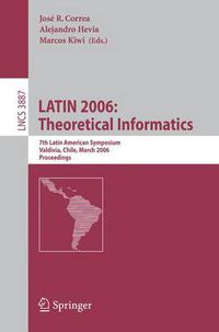 Cover image for LATIN 2006: Theoretical Informatics: 7th Latin American Symposium, Valdivia, Chile, March 20-24, 2006, Proceedings